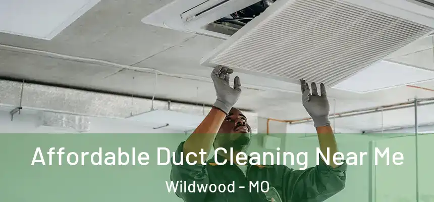 Affordable Duct Cleaning Near Me Wildwood - MO