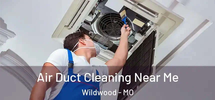 Air Duct Cleaning Near Me Wildwood - MO