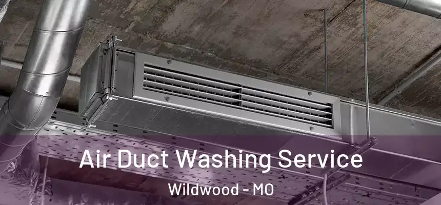  Air Duct Washing Service Wildwood - MO
