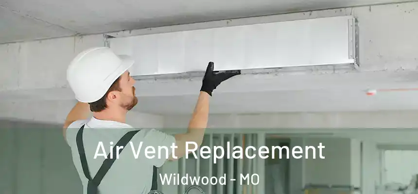  Air Vent Replacement Wildwood - MO
