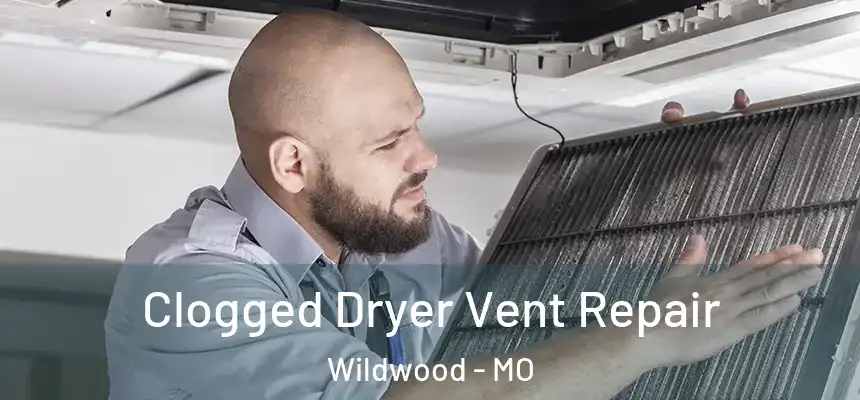  Clogged Dryer Vent Repair Wildwood - MO