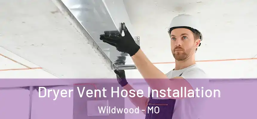  Dryer Vent Hose Installation Wildwood - MO