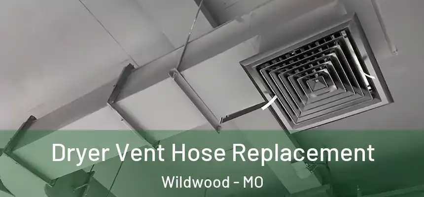  Dryer Vent Hose Replacement Wildwood - MO