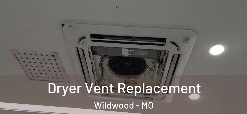  Dryer Vent Replacement Wildwood - MO