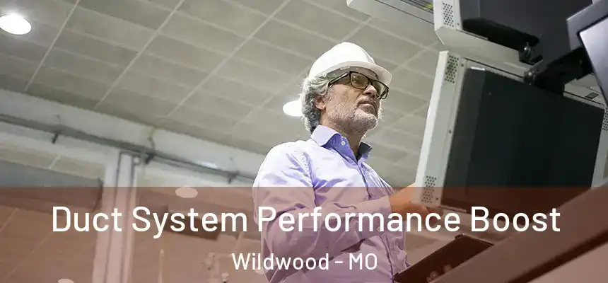  Duct System Performance Boost Wildwood - MO
