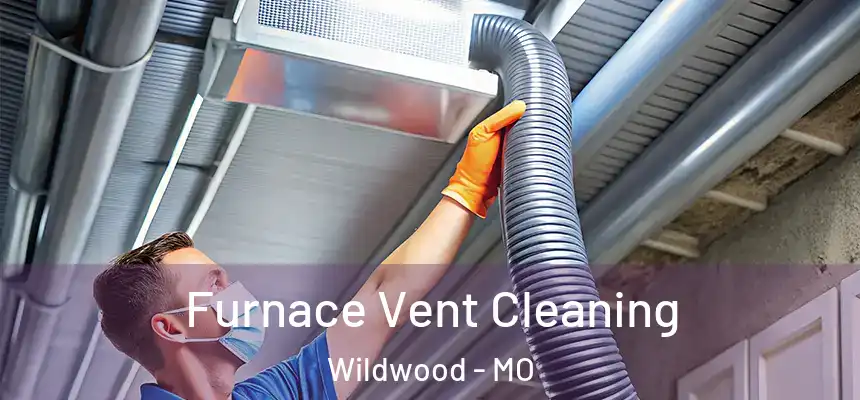  Furnace Vent Cleaning Wildwood - MO