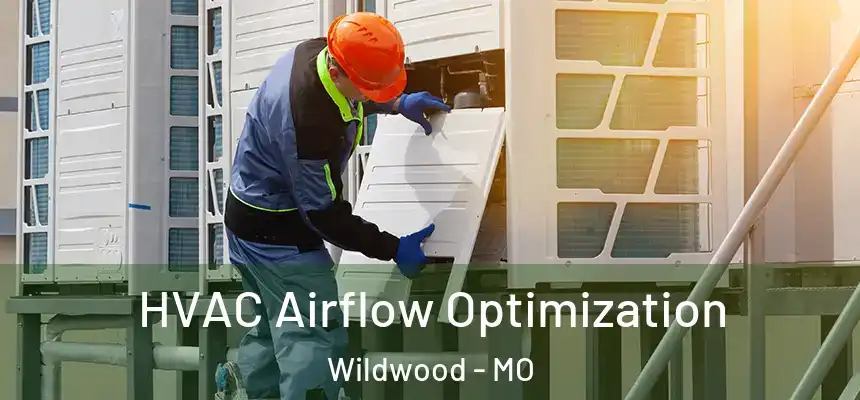  HVAC Airflow Optimization Wildwood - MO