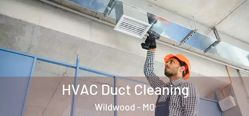  HVAC Duct Cleaning Wildwood - MO