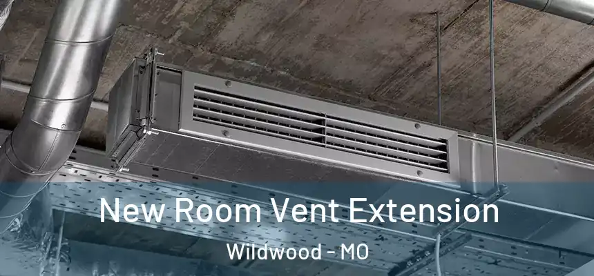 New Room Vent Extension Wildwood - MO