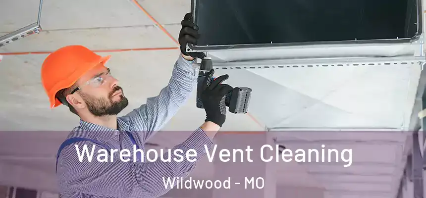  Warehouse Vent Cleaning Wildwood - MO