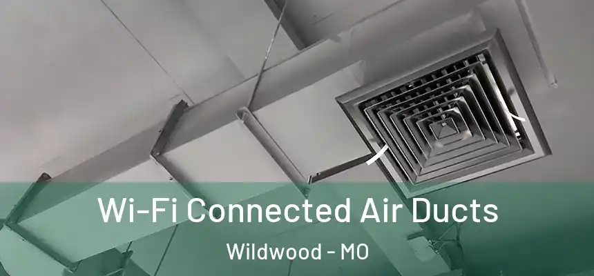 Wi-Fi Connected Air Ducts Wildwood - MO